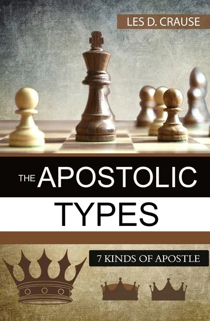 The Apostolic Types: 7 Kinds of Apostle - Paperback
