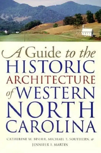 Guide to the Historic Architecture of Western North Carolina - Paperback