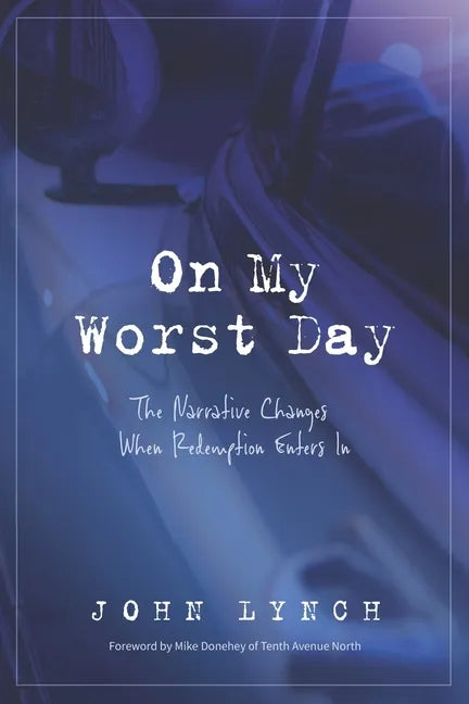 On My Worst Day: The Narrative Changes When Redemption Enters In - Paperback