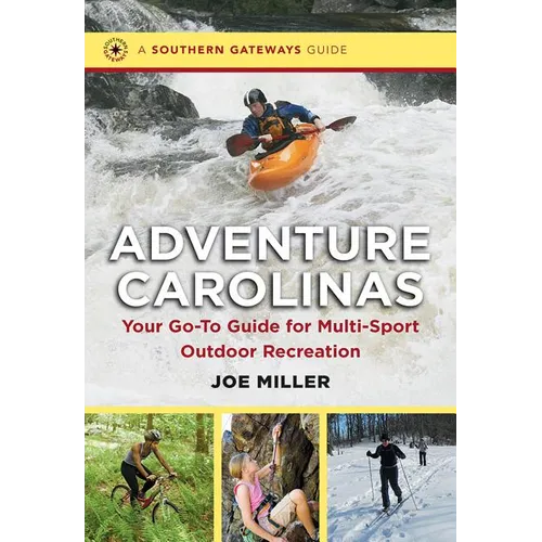 Adventure Carolinas: Your Go-To Guide for Multi-Sport Outdoor Recreation - Paperback