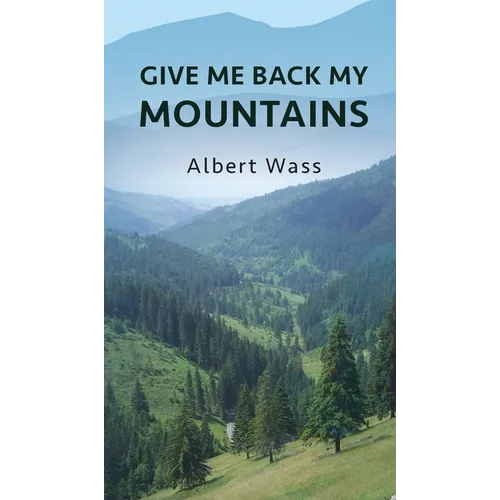 Give Me Back My Mountains - Hardcover