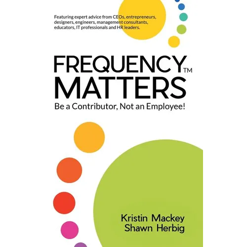 Frequency Matters: Be a Contributor, Not an Employee! - Paperback