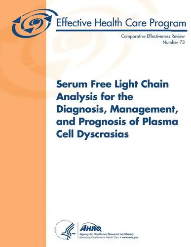 Serum Free Light Chain Analysis for the Diagnosis, Management, and Prognosis of Plasma Cell Dyscrasias: Comparative Effectiveness Review Number 73 - Paperback