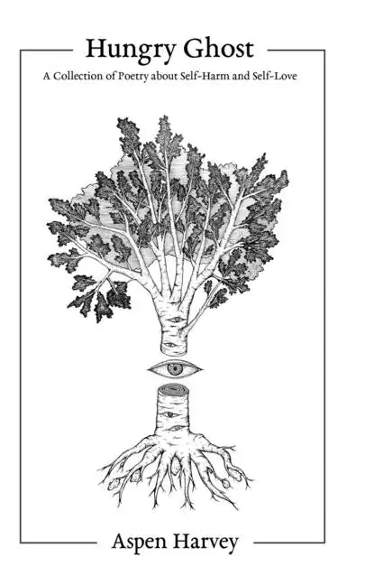 Hungry Ghost: A Collection of Poetry about Self-Harm and Self-Love - Paperback