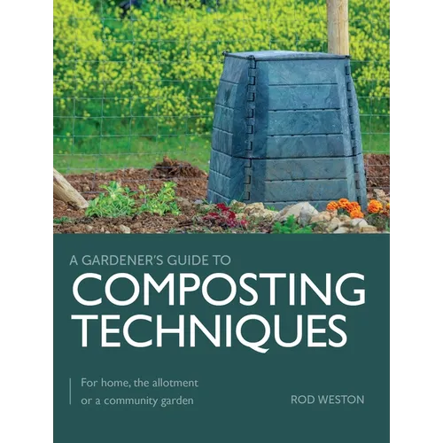 Composting Techniques: For Home, the Allotment or a Community Garden - Paperback