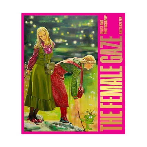 The Female Gaze in Art and Photography - Hardcover