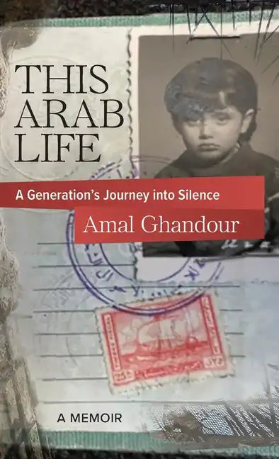 This Arab Life: A Generation's Journey into Silence - Hardcover