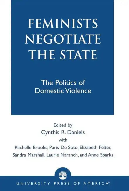 Feminists Negotiate the State: The Politics of Domestic Violence - Hardcover