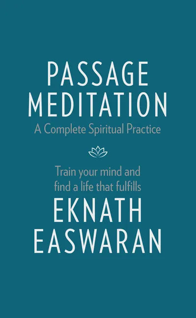 Passage Meditation - A Complete Spiritual Practice: Train Your Mind and Find a Life That Fulfills - Paperback