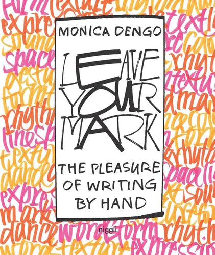 Leave Your Mark: The Pleasure of Writing by Hand - Hardcover