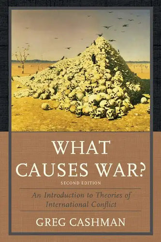 What Causes War?: An Introduction to Theories of International Conflict - Paperback
