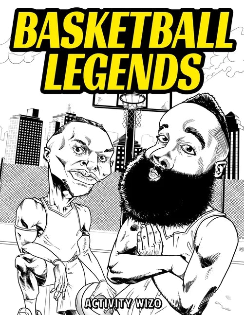 Basketball Legends: The Stories Behind The Greatest Players in History - Coloring Book for Adults & Kids - Paperback