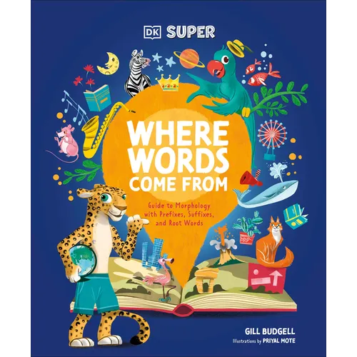 DK Super Where Words Come from: Guide to Morphology with Prefixes, Suffixes, and Root Words - Hardcover