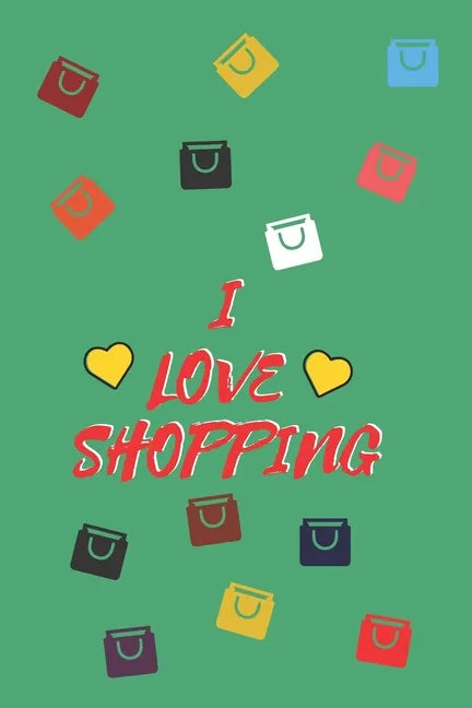 I Love Shopping: Cute Shopping List, 110 PAGES - Paperback