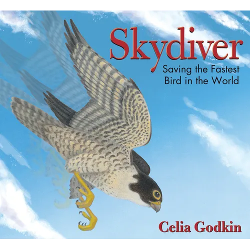 Skydiver: Saving the Fastest Bird in the World - Hardcover