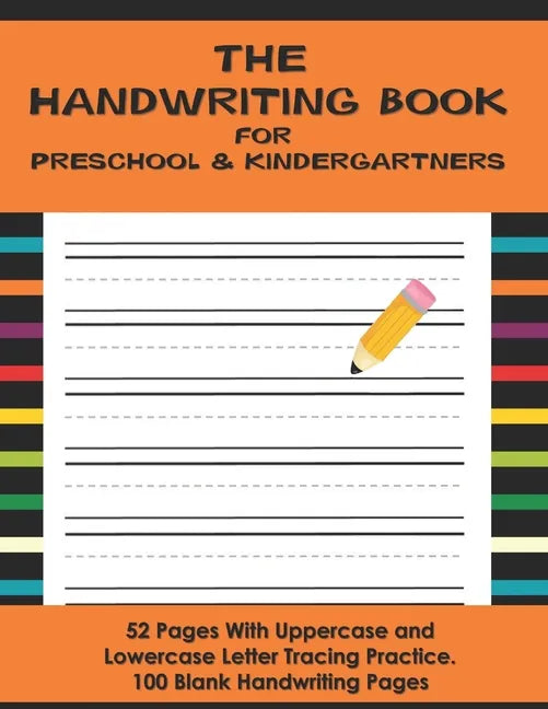 The Handwriting Book for Preschool & Kindergartners: 52 Pages With Uppercase and Lowercase Letter Tracing Practice. 100 Blank Handwriting Pages (Presc - Paperback