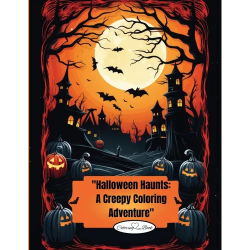 Halloween Haunts: Halloween Haunts: A Creepy Coloring Adventure for Kids