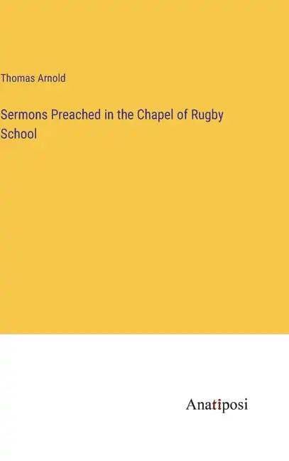 Sermons Preached in the Chapel of Rugby School - Hardcover