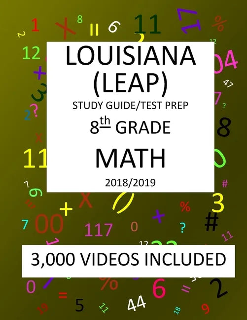 8th Grade LOUISIANA LEAP, 2019 MATH, Test Prep: : 8th Grade LOUISIANA EDUCATIONAL ASSESSMENT PROGRAM TEST 2019 MATH Test Prep/Study Guide - Paperback