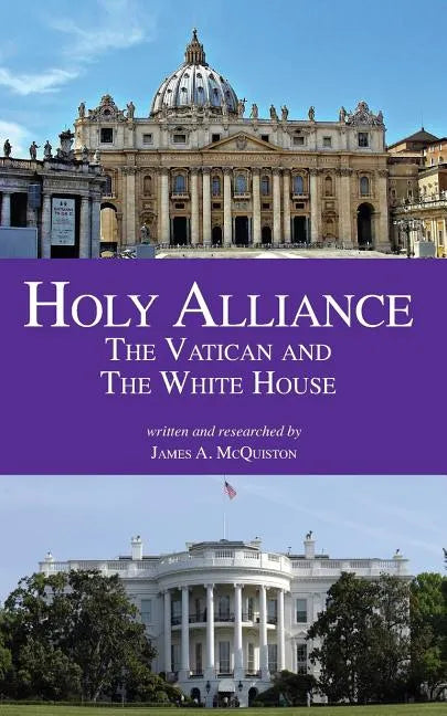 Holy Alliance: The Vatican and The White House - Paperback