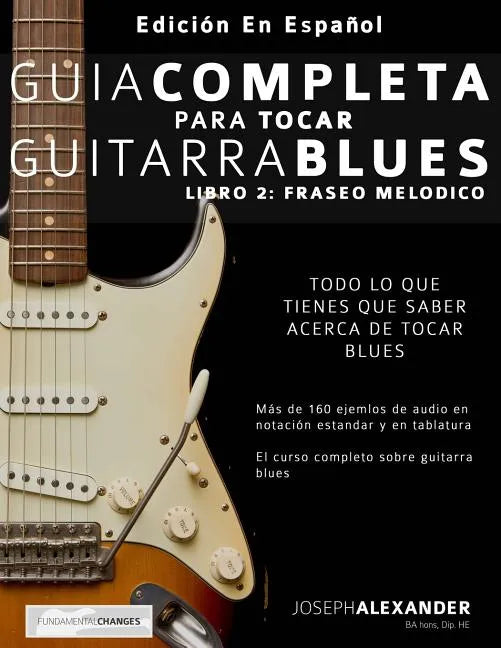 Guía Completa Para Tocar Guitarra Blues: Libro 2: Fraseo Melódico - Paperback