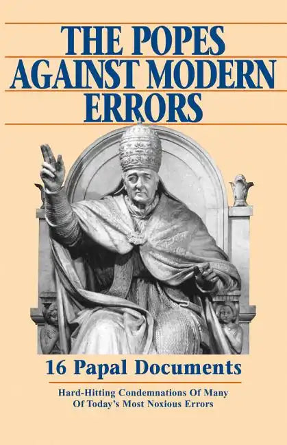 The Popes Against Modern Errors: 16 Papal Documents - Paperback