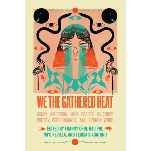 We the Gathered Heat: Asian American and Pacific Islander Poetry, Performance, and Spoken Word - Paperback
