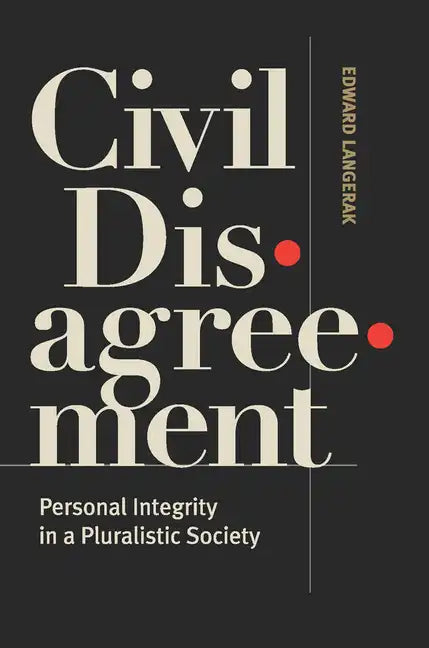 Civil Disagreement: Personal Integrity in a Pluralistic Society - Paperback