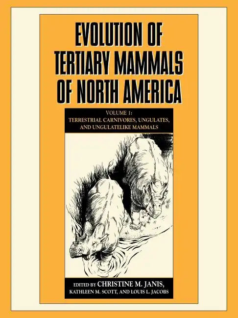 Evolution of Tertiary Mammals of North America: Volume 1, Terrestrial Carnivores, Ungulates, and Ungulate Like Mammals - Paperback