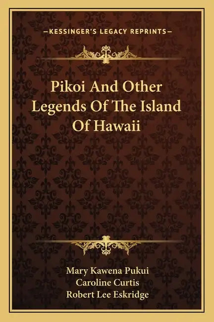 Pikoi And Other Legends Of The Island Of Hawaii - Paperback