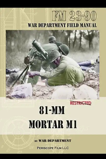 81-MM Mortar M1: War Department Field Manual - Paperback