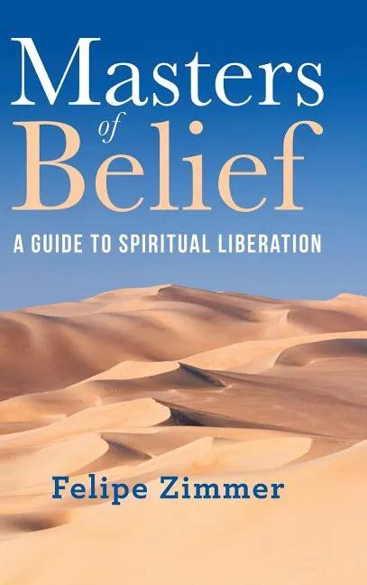 Masters of Belief: A Guide to Spiritual Liberation - Hardcover