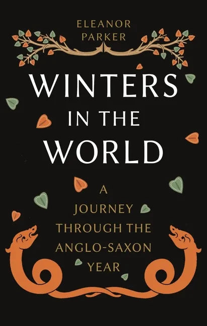 Winters in the World: A Journey Through the Anglo-Saxon Year - Hardcover