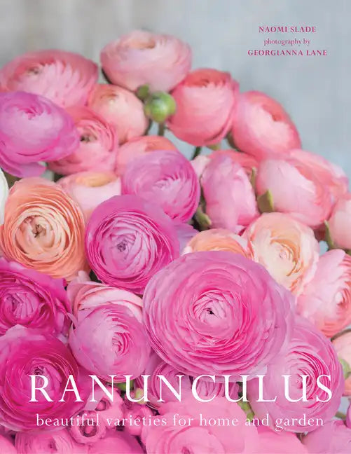 Ranunculus: Beautiful Varieties for Home and Garden - Hardcover