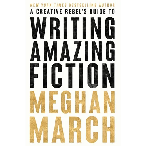 A Creative Rebels Guide to Writing Amazing Fiction - Paperback