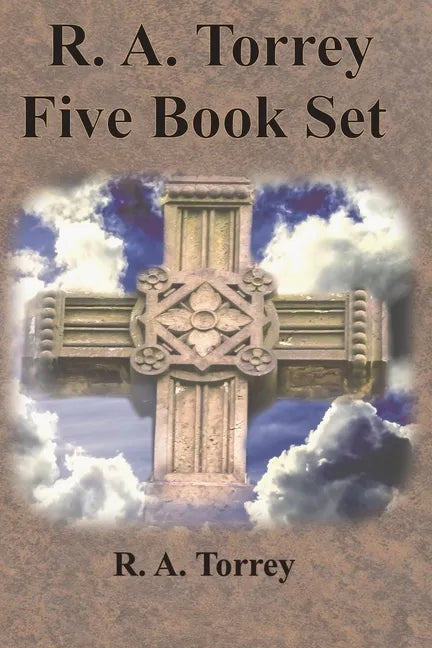 R. A. Torrey Five Book Set - How To Pray, The Person and Work of The Holy Spirit, How to Bring Men to Christ,: How to Succeed in The Christian Life, T - Paperback