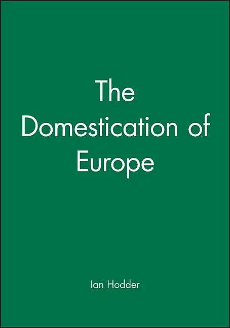 The Domestication of Europe - Paperback