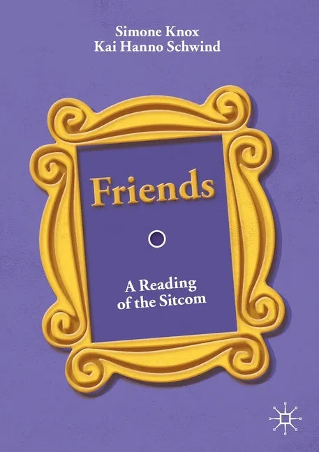 Friends: A Reading of the Sitcom - Paperback