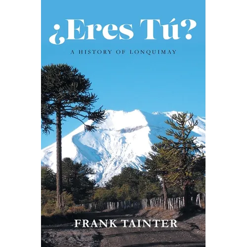 ¿Eres tú?: A History of Lonquimay - Paperback