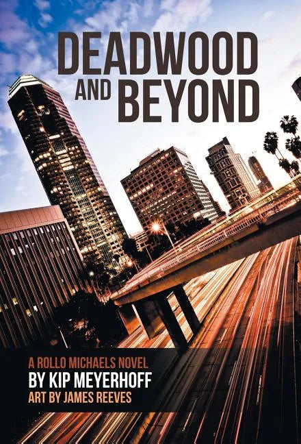 Deadwood and Beyond - Hardcover