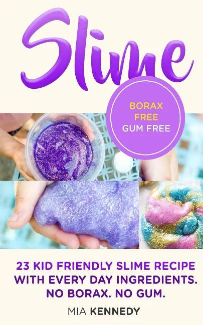 Slime: 23 Kid Friendly Slime Recipes with Everyday Ingredients - Paperback