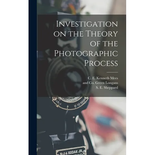 Investigation on the Theory of the Photographic Process - Hardcover