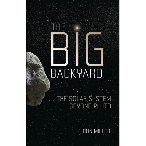 The Big Backyard: The Solar System Beyond Pluto - Paperback