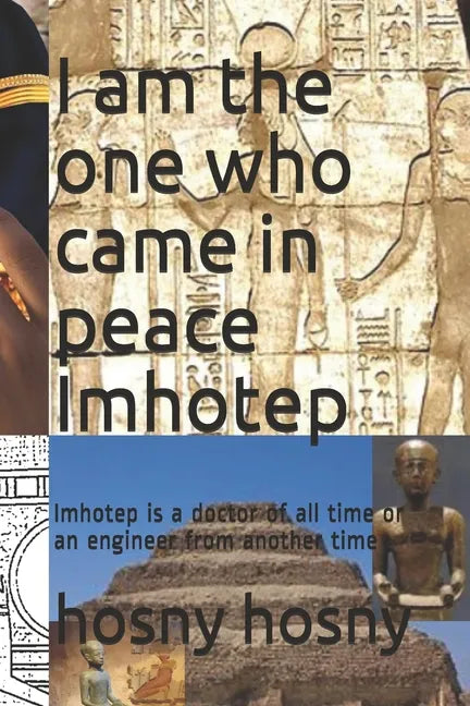 I am the one who came in peace Imhotep: Imhotep is a doctor of all time or an engineer from another time - Paperback