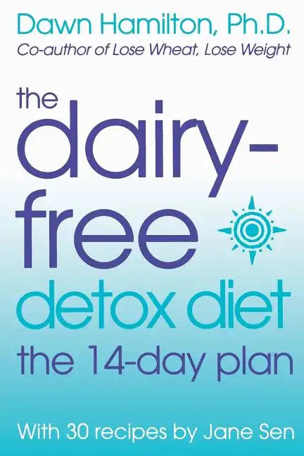The Dairy-Free Detox Diet: The 14-Day Plan - Paperback