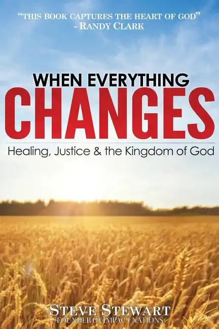 When Everything Changes: Healing, Justice & the Kingdom of God - Paperback