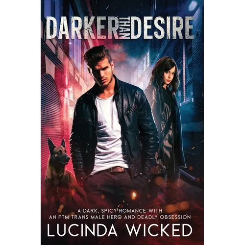 Darker Than Desire: A Dark, Spicy Romance with an FTM Trans Male Hero and Deadly Obsession - Paperback