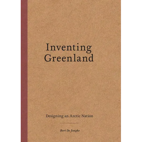 Inventing Greenland: Designing an Arctic Nation - Paperback