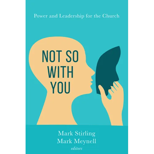 Not So with You: Power and Leadership for the Church - Hardcover