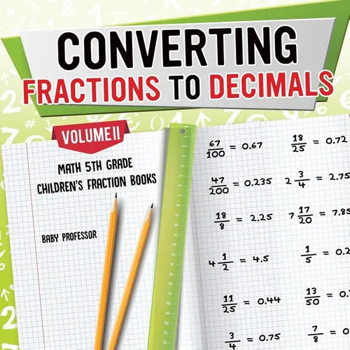 Converting Fractions to Decimals Volume II - Math 5th Grade Children's Fraction Books - Paperback